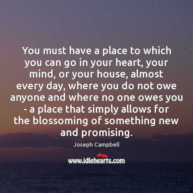 You must have a place to which you can go in your Joseph Campbell Picture Quote