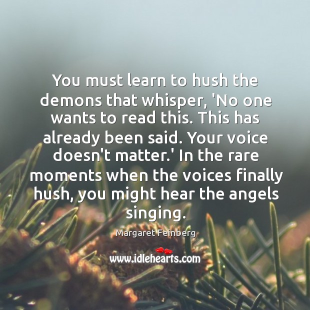 You must learn to hush the demons that whisper, ‘No one wants Margaret Feinberg Picture Quote