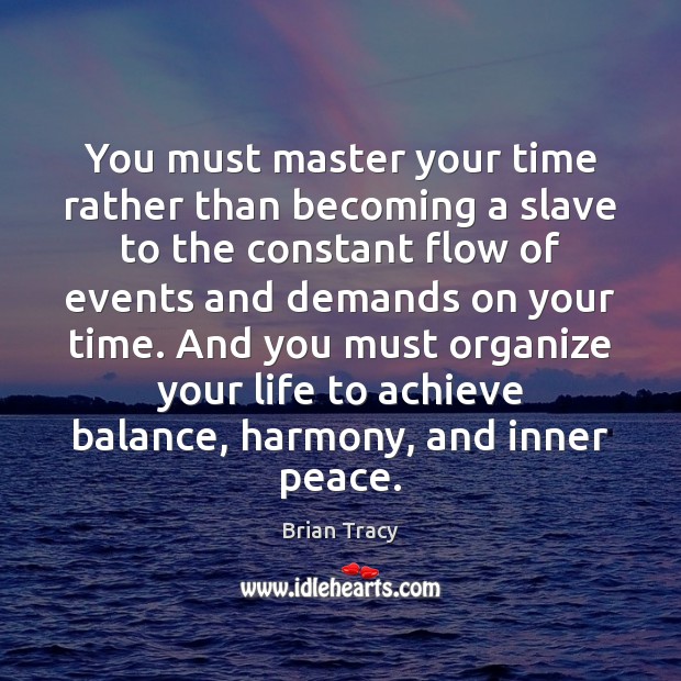 You must master your time rather than becoming a slave to the Brian Tracy Picture Quote