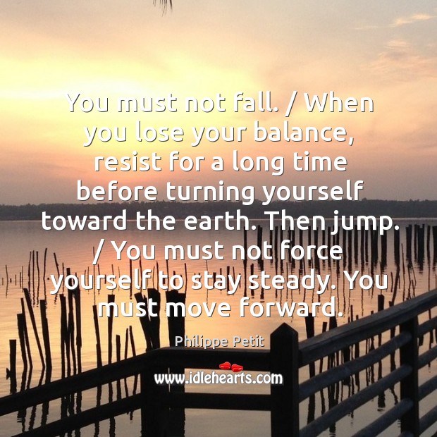 You must not fall. / When you lose your balance, resist for a Image