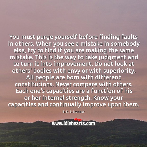 You must purge yourself before finding faults in others. When you see Image