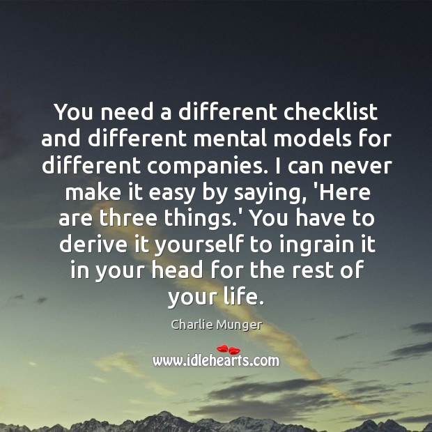 You need a different checklist and different mental models for different companies. Charlie Munger Picture Quote