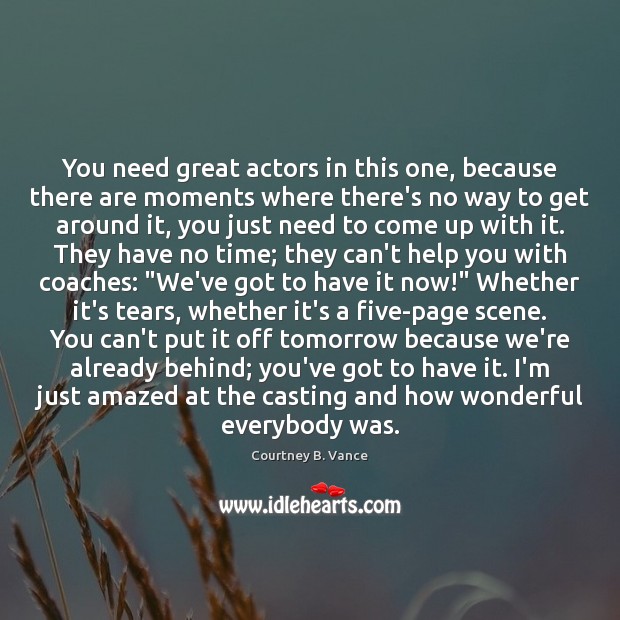 You need great actors in this one, because there are moments where Image