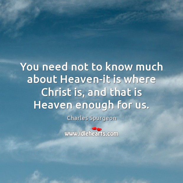 You need not to know much about Heaven-it is where Christ is, Image