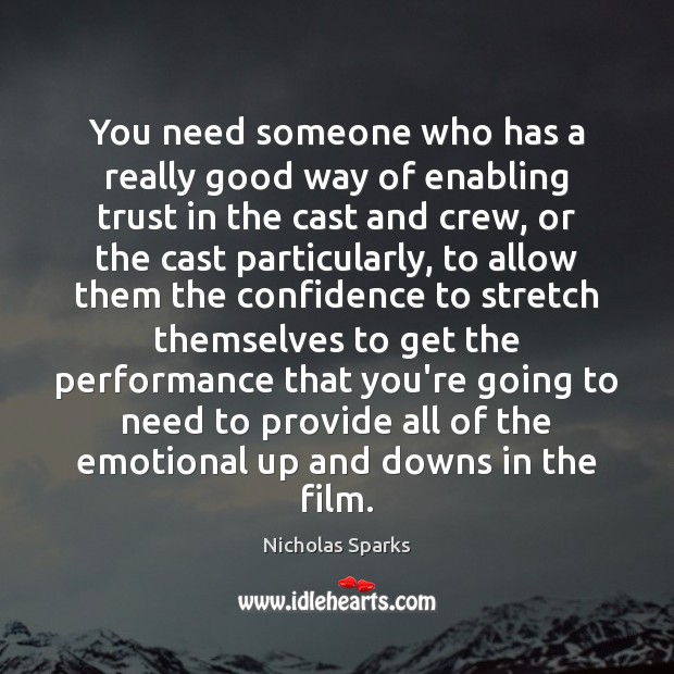You need someone who has a really good way of enabling trust Nicholas Sparks Picture Quote