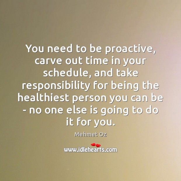 You need to be proactive, carve out time in your schedule, and Image