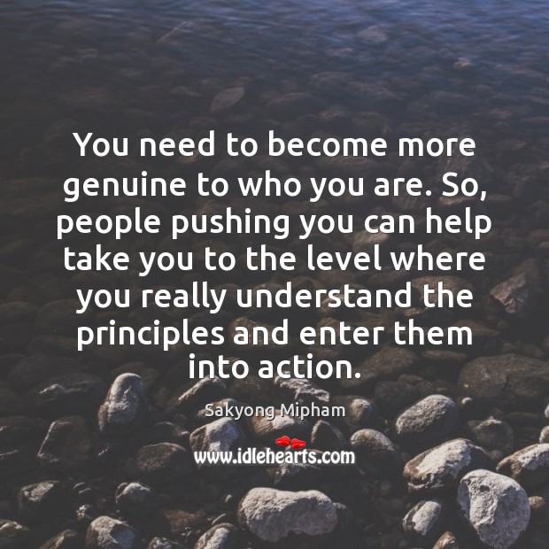You need to become more genuine to who you are. So, people Image