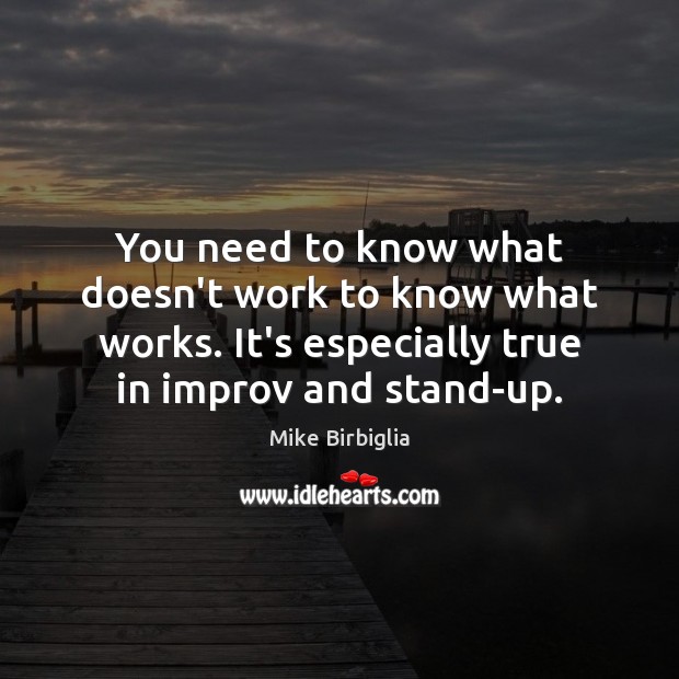 You need to know what doesn’t work to know what works. It’s Image