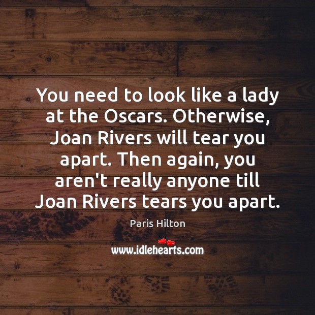 You need to look like a lady at the Oscars. Otherwise, Joan Image