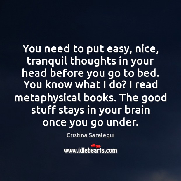 You need to put easy, nice, tranquil thoughts in your head before Image