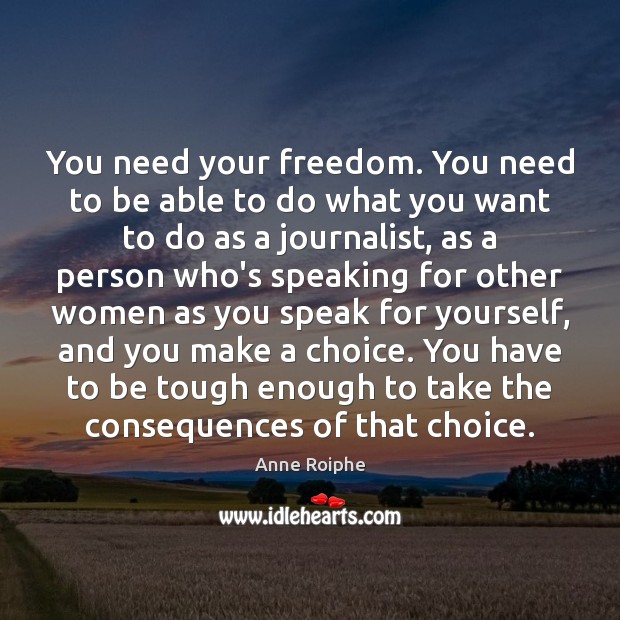 You need your freedom. You need to be able to do what Image