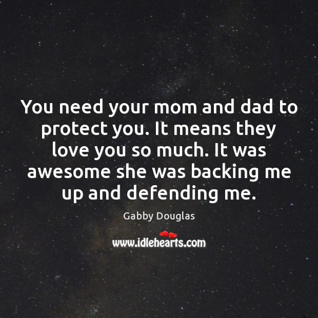 You need your mom and dad to protect you. It means they Love You So Much Quotes Image