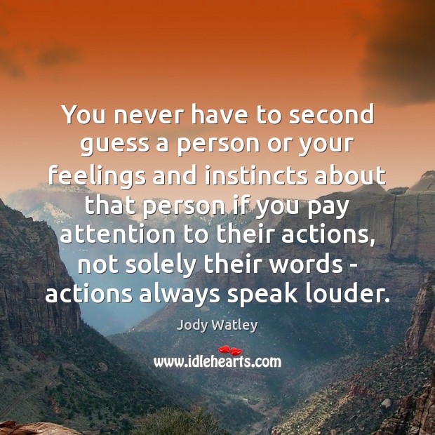You never have to second guess a person or your feelings and Jody Watley Picture Quote