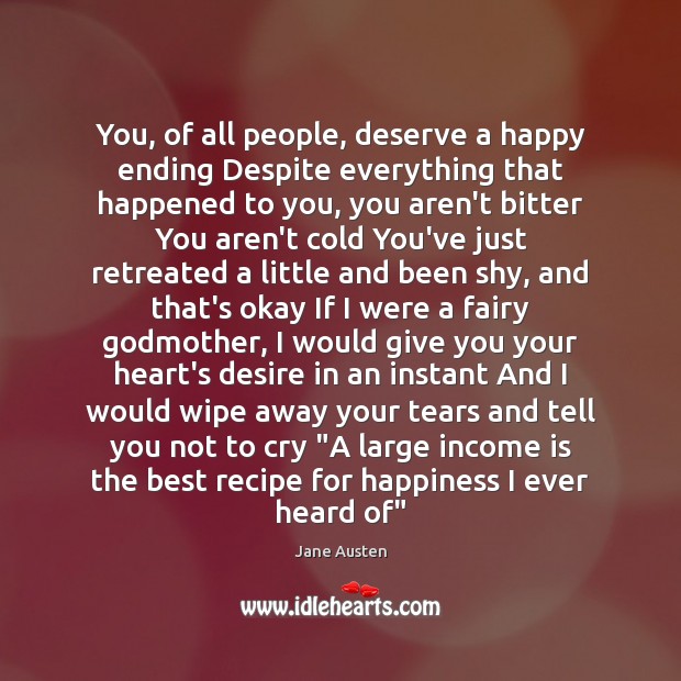 You, of all people, deserve a happy ending Despite everything that happened Image
