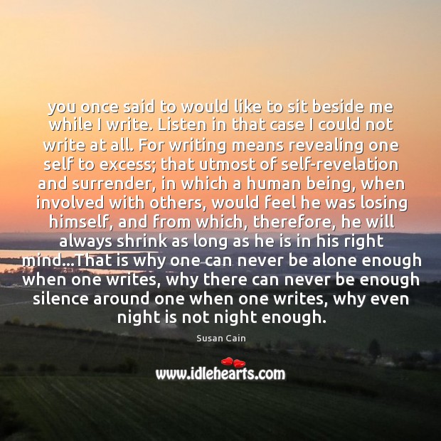 You once said to would like to sit beside me while I Susan Cain Picture Quote