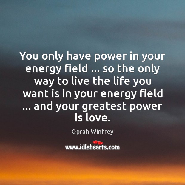You only have power in your energy field … so the only way Image