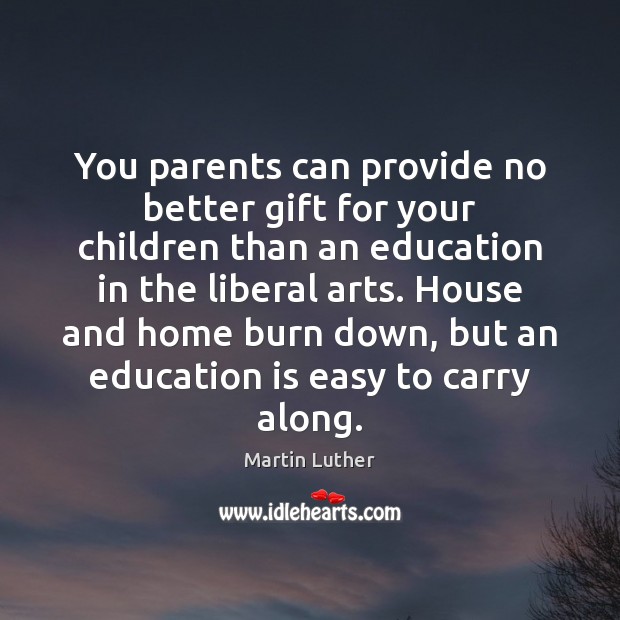 You parents can provide no better gift for your children than an Education Quotes Image