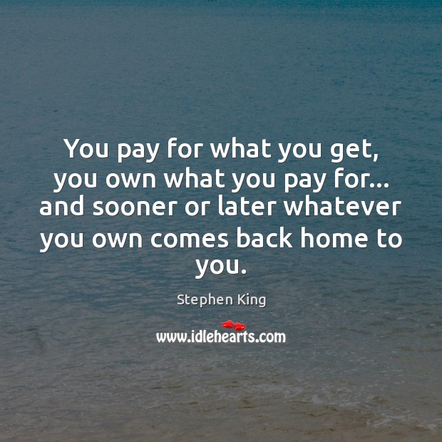 You pay for what you get, you own what you pay for… Image
