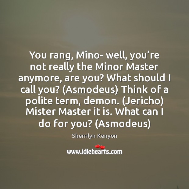 You rang, Mino- well, you’re not really the Minor Master anymore, Image