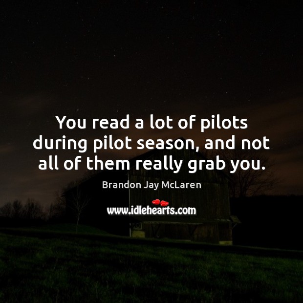 You read a lot of pilots during pilot season, and not all of them really grab you. Image