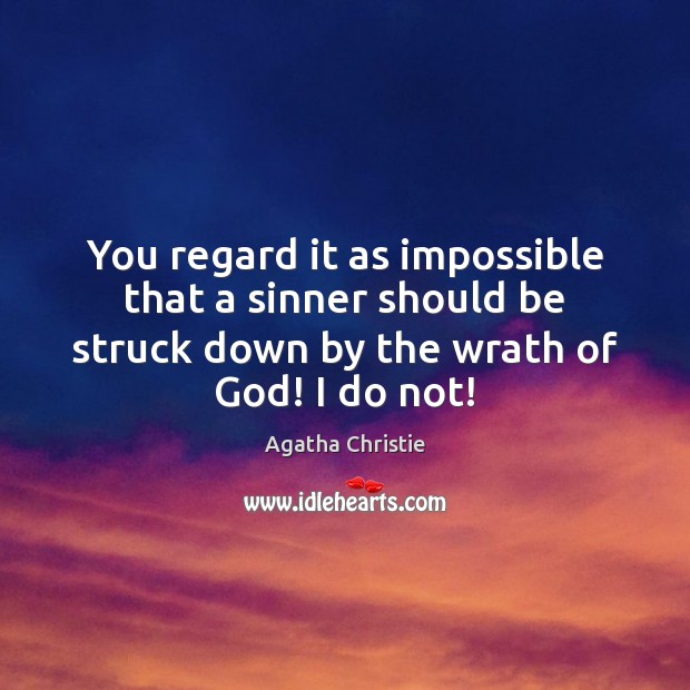 You regard it as impossible that a sinner should be struck down Image