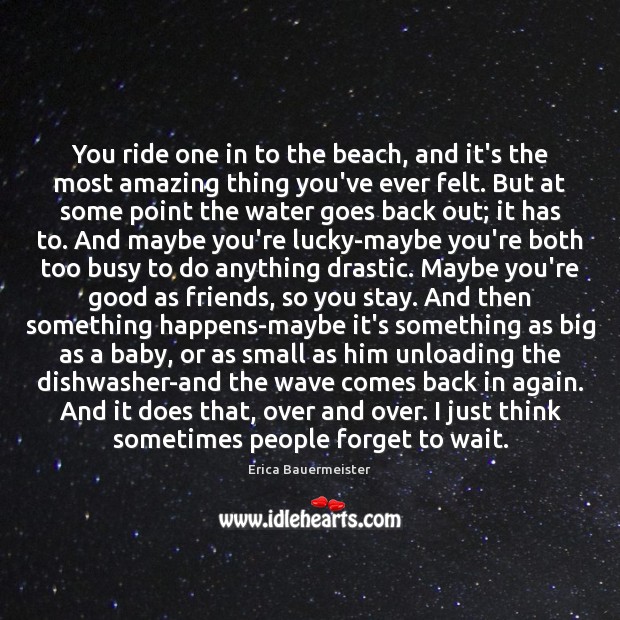 You ride one in to the beach, and it’s the most amazing Erica Bauermeister Picture Quote