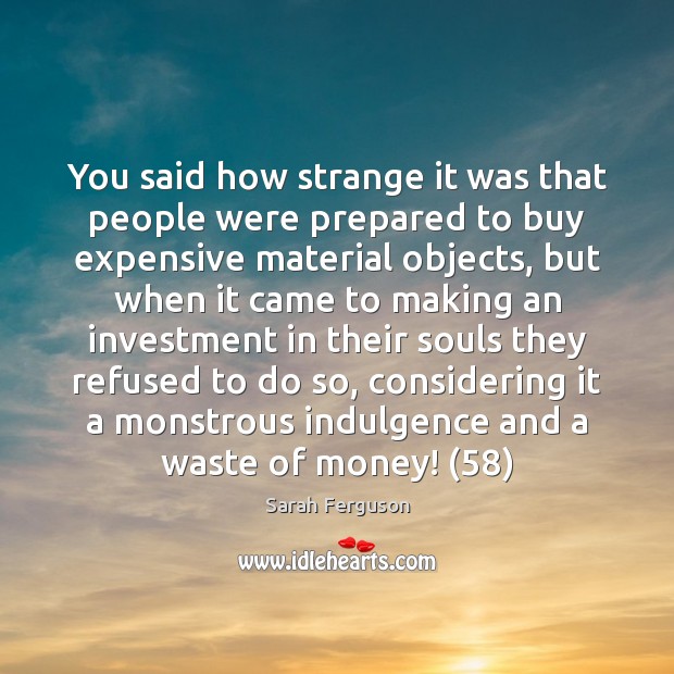 You said how strange it was that people were prepared to buy Image