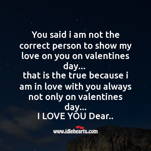 You said I am not the correct person to show my love on you on valentines day I Love You Quotes Image