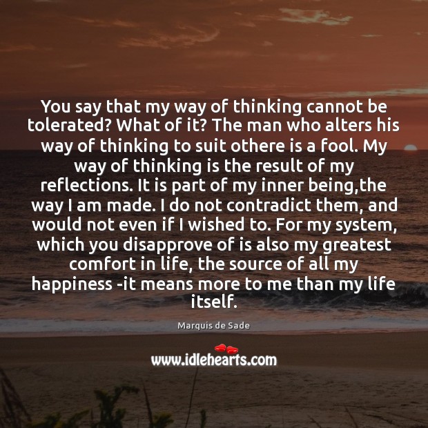 You say that my way of thinking cannot be tolerated? What of Marquis de Sade Picture Quote