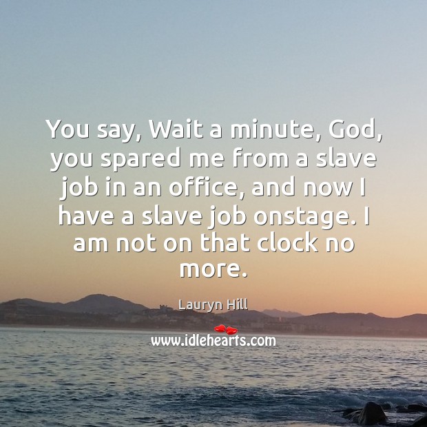 You say, Wait a minute, God, you spared me from a slave Image