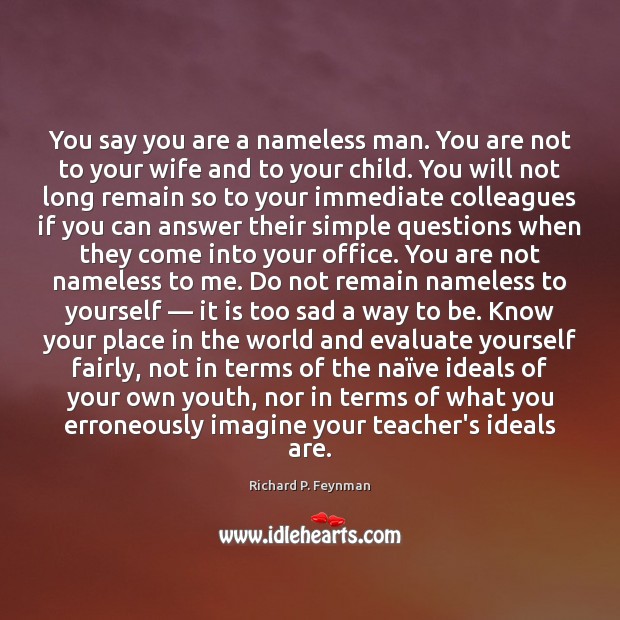 You say you are a nameless man. You are not to your Image
