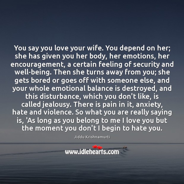 You say you love your wife. You depend on her; she has I Love You Quotes Image