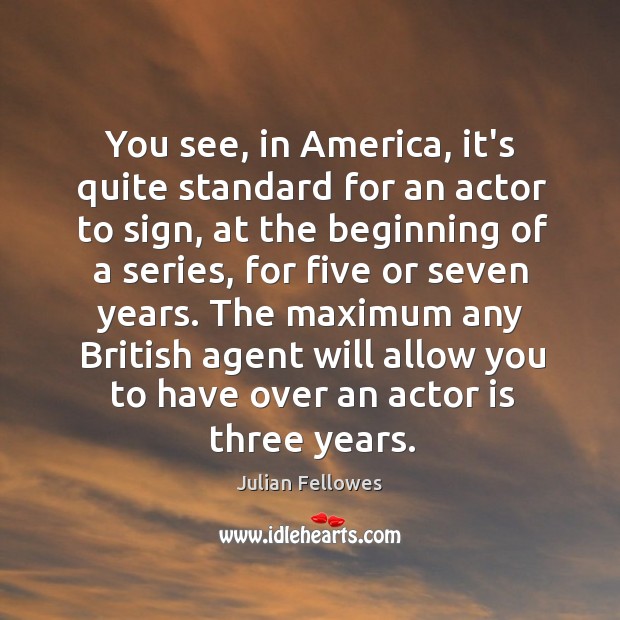 You see, in America, it’s quite standard for an actor to sign, Image
