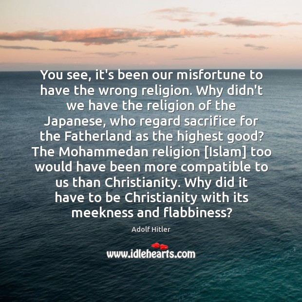 You see, it’s been our misfortune to have the wrong religion. Why Image