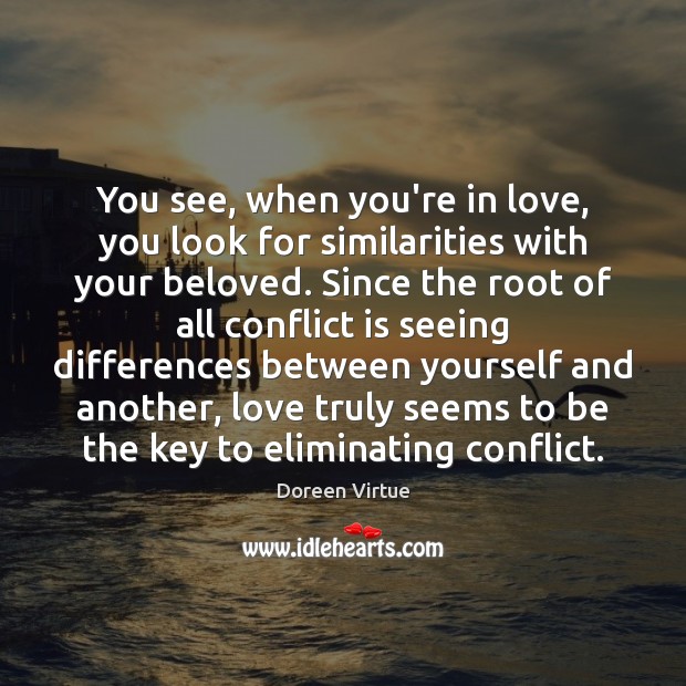 You see, when you’re in love, you look for similarities with your Image