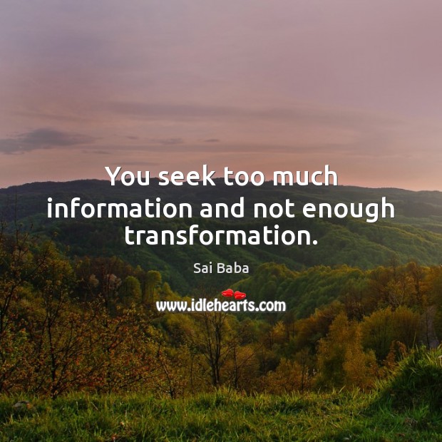 You seek too much information and not enough transformation. Image