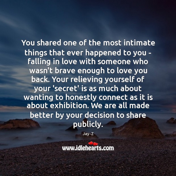 You shared one of the most intimate things that ever happened to Secret Quotes Image