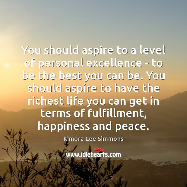 You should aspire to a level of personal excellence – to be Image