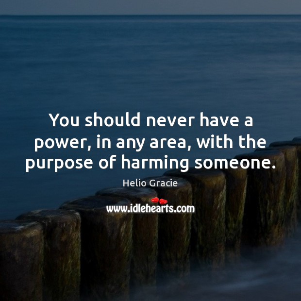 You should never have a power, in any area, with the purpose of harming someone. Image