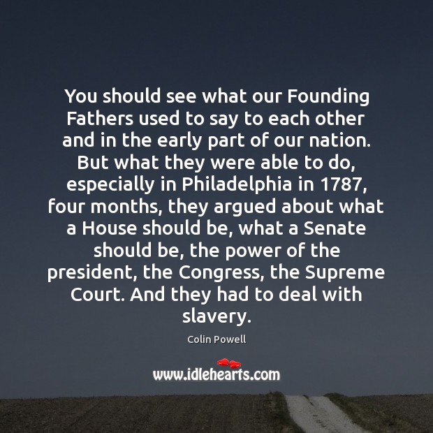 You should see what our Founding Fathers used to say to each 