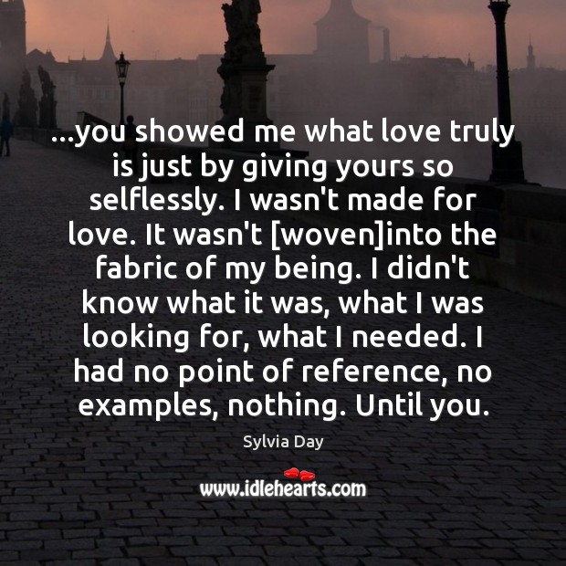 …you showed me what love truly is just by giving yours so Image