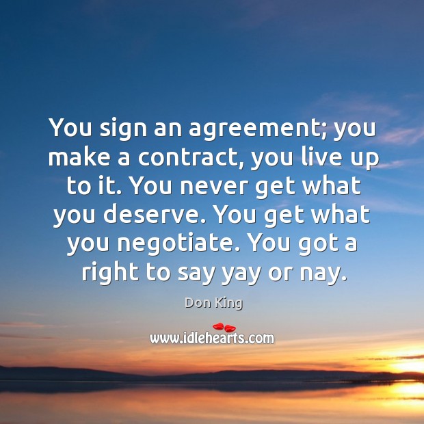 You sign an agreement; you make a contract, you live up to Don King Picture Quote