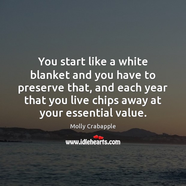You start like a white blanket and you have to preserve that, Image