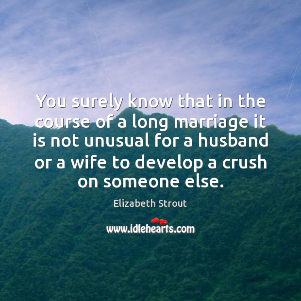 You surely know that in the course of a long marriage it Image
