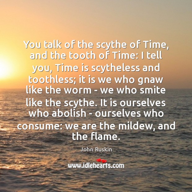 You talk of the scythe of Time, and the tooth of Time: Image