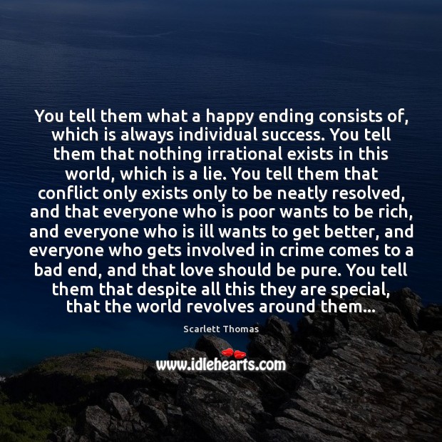 You tell them what a happy ending consists of, which is always Lie Quotes Image