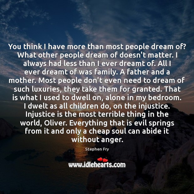 You think I have more than most people dream of? What other Dream Quotes Image