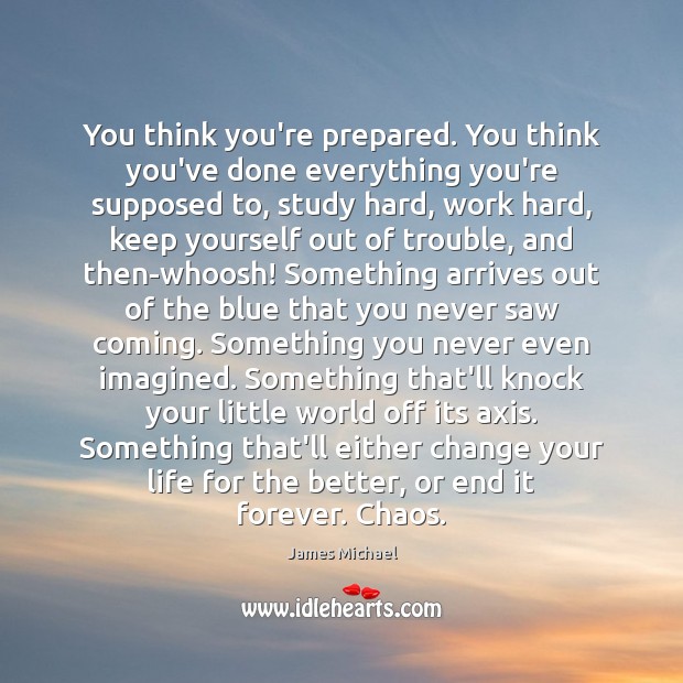 You think you’re prepared. You think you’ve done everything you’re supposed to, Image