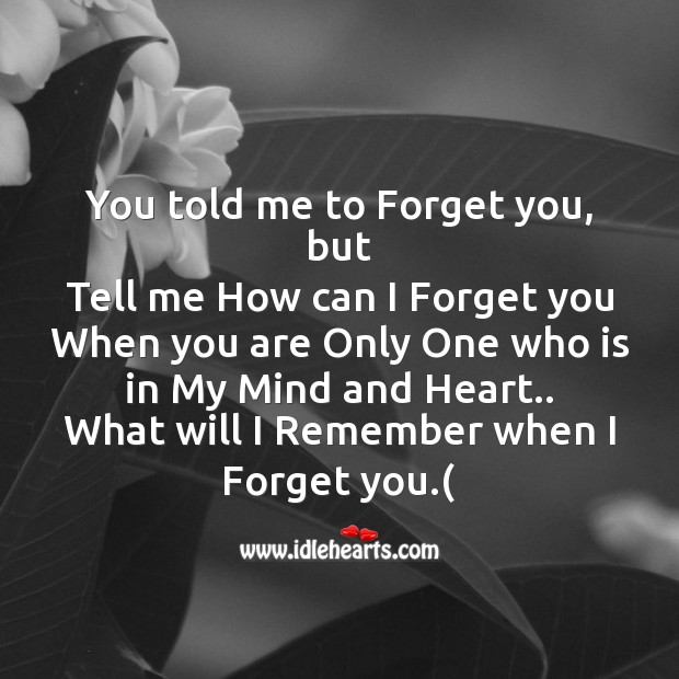 You told me to forget you. Image