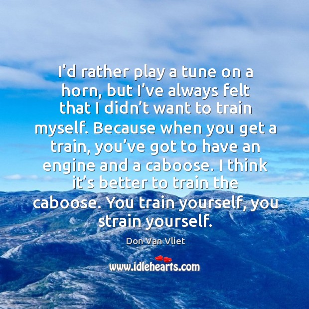 You train yourself, you strain yourself. Image